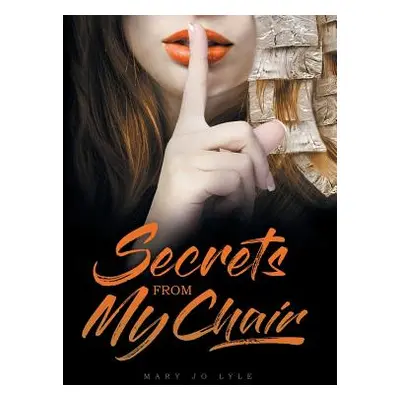 "Secrets from My Chair" - "" ("Lyle Mary Jo")