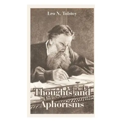 "Thoughts and Aphorisms" - "" ("Tolstoy Leo N.")