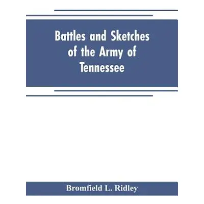 "Battles and sketches of the Army of Tennessee" - "" ("L. Ridley Bromfield")