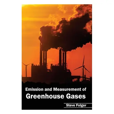 "Emission and Measurement of Greenhouse Gases" - "" ("Folger Steve")