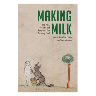 "Making Milk: The Past, Present and Future of Our Primary Food" - "" ("Cohen Mathilde")