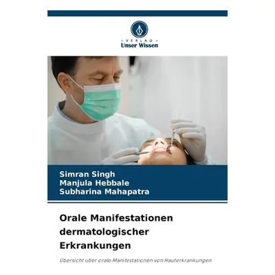 "Orale Manifestationen dermatologischer Erkrankungen" - "" ("Singh Simran")