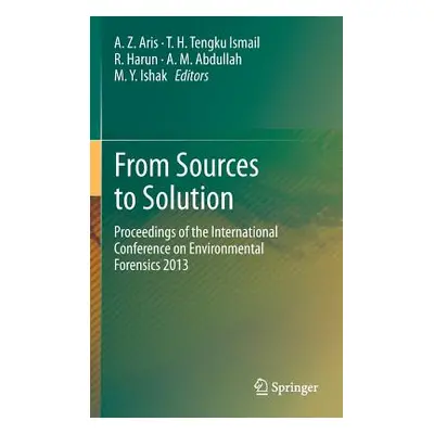 "From Sources to Solution: Proceedings of the International Conference on Environmental Forensic