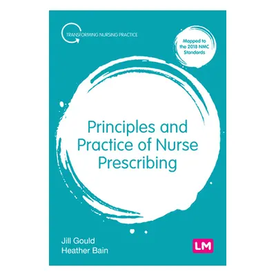 "Principles and Practice of Nurse Prescribing" - "" ("Gould Jill")