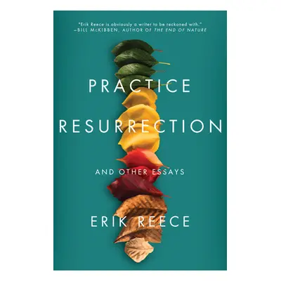 "Practice Resurrection: And Other Essays" - "" ("Reece Erik")