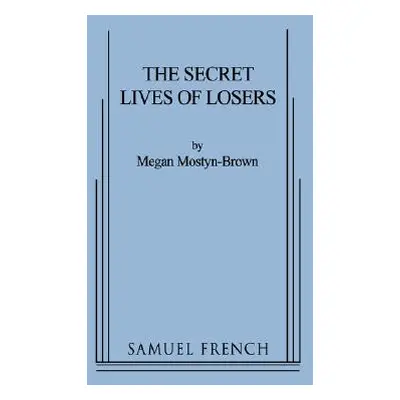 "The Secret Lives of Losers" - "" ("Mostyn-Brown Megan")