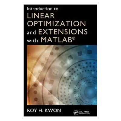 "Introduction to Linear Optimization and Extensions with MATLAB(R)" - "" ("Kwon Roy H.")