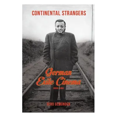 "Continental Strangers: German Exile Cinema, 1933-1951" - "" ("Gemnden Gerd")