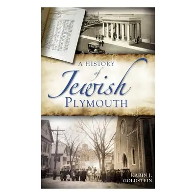 "A History of Jewish Plymouth" - "" ("Goldstein Karin J.")