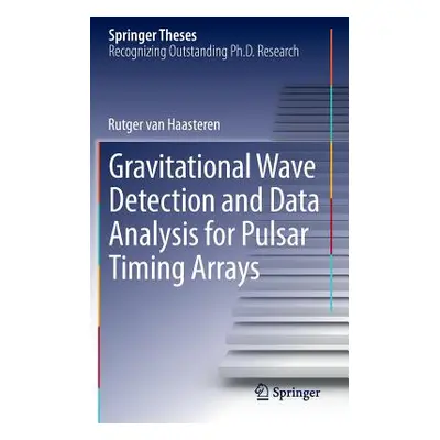 "Gravitational Wave Detection and Data Analysis for Pulsar Timing Arrays" - "" ("Van Haasteren R