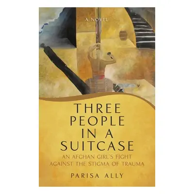 "Three People in a Suitcase: An Afghan girl's fight against the stigma of trauma" - "" ("Ally Pa