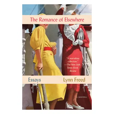 "Romance of Elsewhere: Essays" - "" ("Freed Lynn")