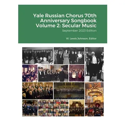 "Yale Russian Chorus 70th Anniversary Songbook Volume 2: Secular Music: September 2023 Edition" 