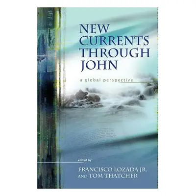 "New Currents Through John: A Global Perspective" - "" ("Lozada Francisco Jr.")