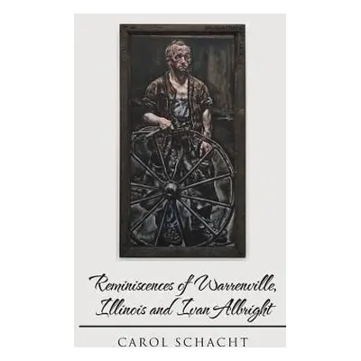 "Reminiscences of Warrenville, Illinois and Ivan Albright" - "" ("Schacht Carol")