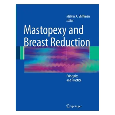 "Mastopexy and Breast Reduction: Principles and Practice" - "" ("Shiffman Melvin a.")