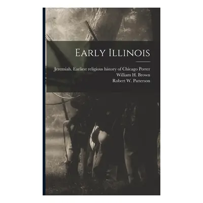 "Early Illinois" - "" ("Porter Jeremiah Earliest Religious")