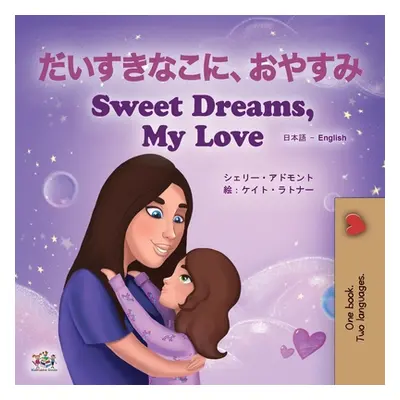 "Sweet Dreams, My Love (Japanese English Bilingual Book for Kids)" - "" ("Admont Shelley")