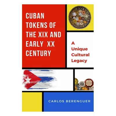 "Cuban Tokens of the XIX and Early XX Centuries: (B&W) A Unique Cultural Legacy" - "" ("Berengue