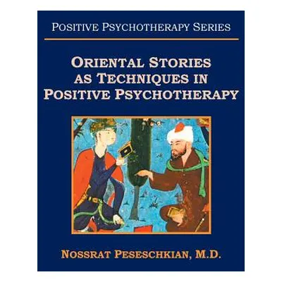 "Oriental Stories as Techniques in Positive Psychotherapy" - "" ("Peseschkian Nossrat")