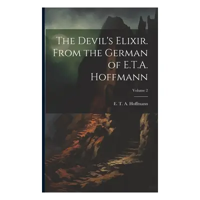 "The Devil's Elixir. From the German of E.T.A. Hoffmann; Volume 2" - "" ("Hoffmann E. T. a. (Ern