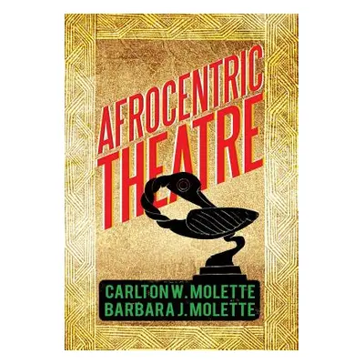 "Afrocentric Theatre" - "" ("Molette Carlton W.")