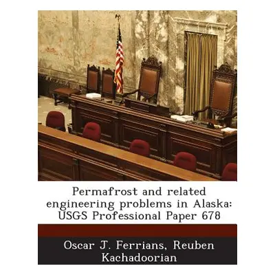 "Permafrost and Related Engineering Problems in Alaska: Usgs Professional Paper 678" - "" ("Ferr