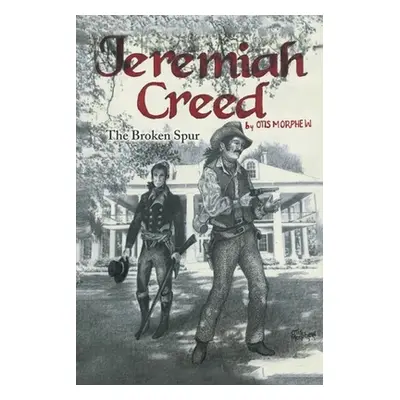 "Jeremiah Creed: The Broken Spur" - "" ("Morphew Otis")