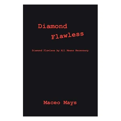 "Diamond Flawless: Diamond Flawless by All Means Necessary" - "" ("Mays Maceo")