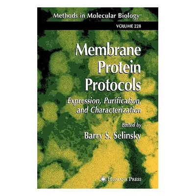 "Membrane Protein Protocols: Expression, Purification, and Characterization" - "" ("Selinsky Bar