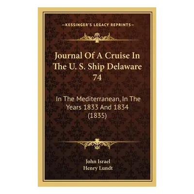 "Journal Of A Cruise In The U. S. Ship Delaware 74: In The Mediterranean, In The Years 1833 And 