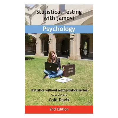 "Statistical Testing with jamovi Psychology: Second Edition" - "" ("Davis Cole")