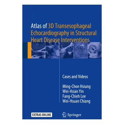 "Atlas of 3D Transesophageal Echocardiography in Structural Heart Disease Interventions: Cases a