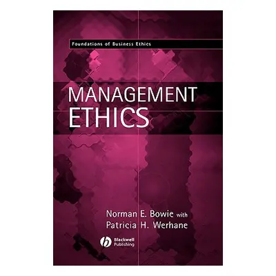 "Management Ethics" - "" ("Bowie Norman E.")