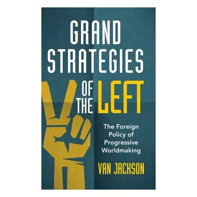 "Grand Strategies of the Left" - "" ("Jackson Van")