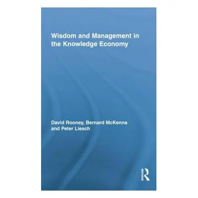 "Wisdom and Management in the Knowledge Economy" - "" ("Rooney David")