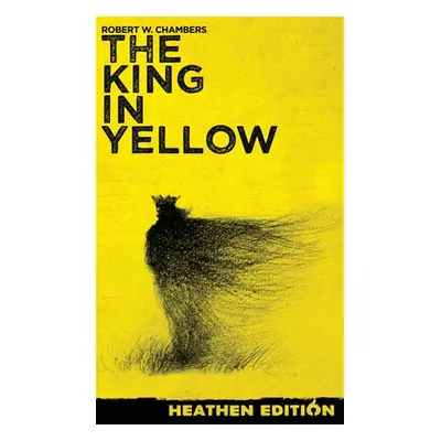 "The King in Yellow (Heathen Edition)" - "" ("Chambers Robert W.")