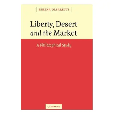 "Liberty, Desert and the Market: A Philosophical Study" - "" ("Olsaretti Serena")