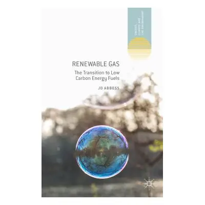 "Renewable Gas: The Transition to Low Carbon Energy Fuels" - "" ("Abbess Jo")