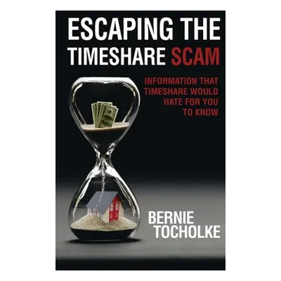 "Escaping the Timeshare Scam: Information that Timeshare would hate for you to know" - "" ("Toch