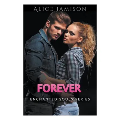 "Enchanted Souls Series Forever Book 5" - "" ("Jamison Alice")