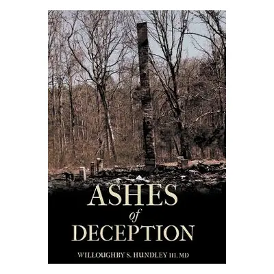 "Ashes of Deception" - "" ("Hundley Willoughby S. III")