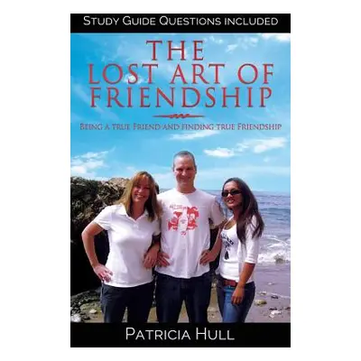 "The Lost Art of Friendship" - "" ("Hull Patricia")