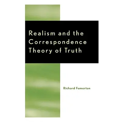 "Realism and the Correspondence Theory of Truth" - "" ("Fumerton Richard")