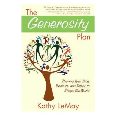 "Generosity Plan: Sharing Your Time, Treasure, and Talent to Shape the World" - "" ("Lemay Kathy