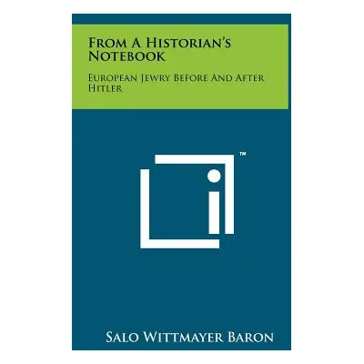 "From a Historian's Notebook: European Jewry Before and After Hitler" - "" ("Baron Salo Wittmaye