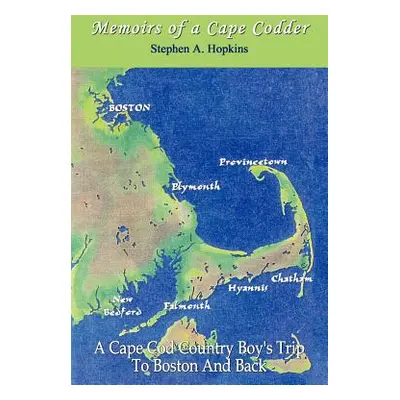 "Memoirs of a Cape Codder: A Cape Cod Country Boy's Trip To Boston and back" - "" ("Hopkins Step