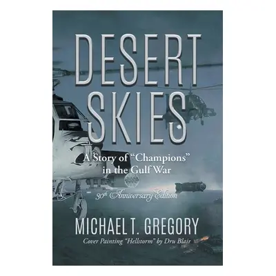 "Desert Skies: A Story of Champions" in the Gulf War"" - "" ("Michael T Gregory")