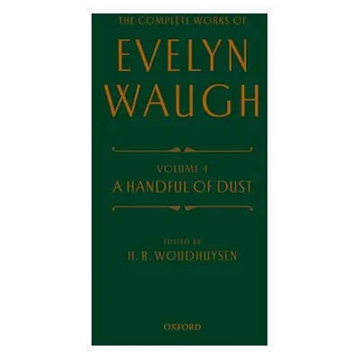 "Complete Works of Evelyn Waugh: A Handful of Dust: Volume 4" - "" ("Waugh Evelyn")