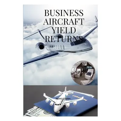 "Business aircraft yield returns" - "" ("Pedro Stamm")